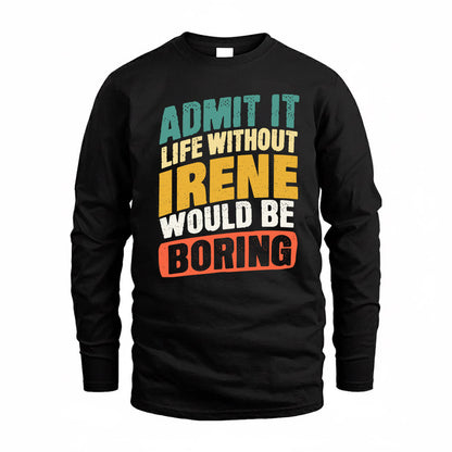 IRENE TP88-K4-229–Personalized Funny Quote Apparel “Life Without NAME Would Be Boring”