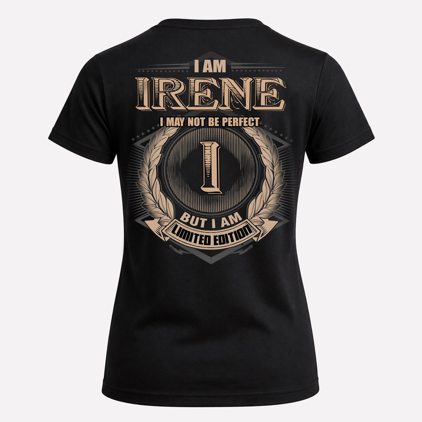 IRENE PH55-T25-Personalized Name Quote Apparel “I Am NAME May Not Be Perfect But I Am Limited Edition”