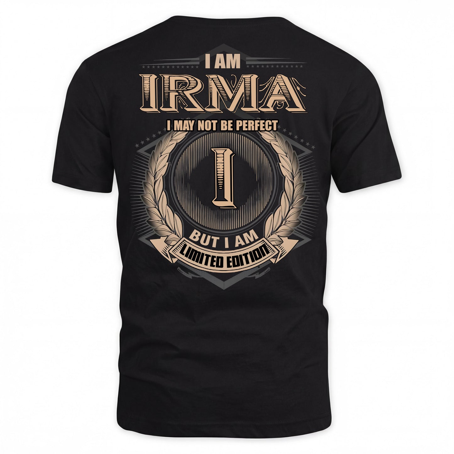 IRMA PH55-T25-Personalized Name Quote Apparel “I Am NAME May Not Be Perfect But I Am Limited Edition”