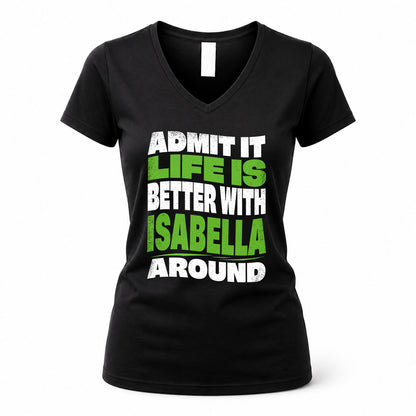 ISABELLA HP99-K4-189 – Personalized Funny Quote Apparel “Admit It, Life Is Better With NAME Around”