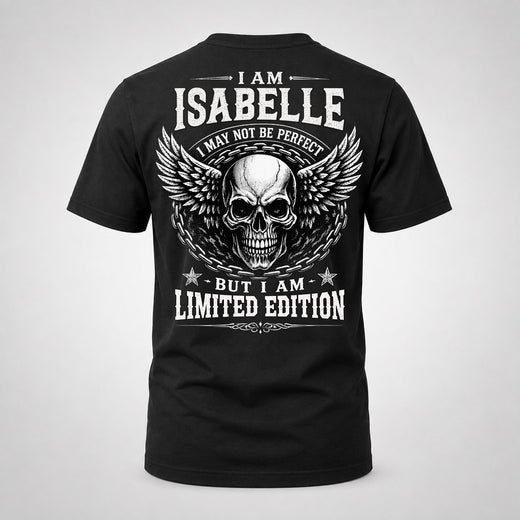 ISABELLE P01-K24-229 – Personalized Skull Graphic Apparel “I Am NAME I May Not Be Perfect But I Am Limited Edition”