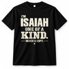 ISAIAH P6-K4-228 Personalized Funny Quote Apparel “I’m NAME – One of a Kind, Never a Copy”