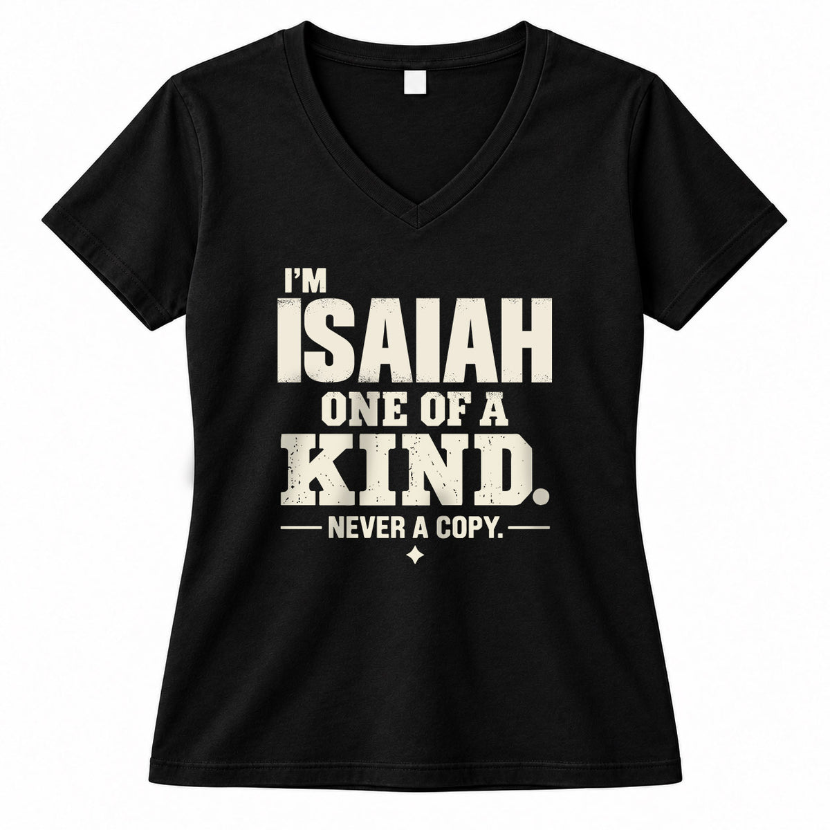 ISAIAH P6-K4-228 Personalized Funny Quote Apparel “I’m NAME – One of a Kind, Never a Copy”