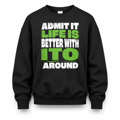 ITO HP68-K4-189 – Personalized Funny Quote Apparel “Admit It, Life Is Better With NAME Around”