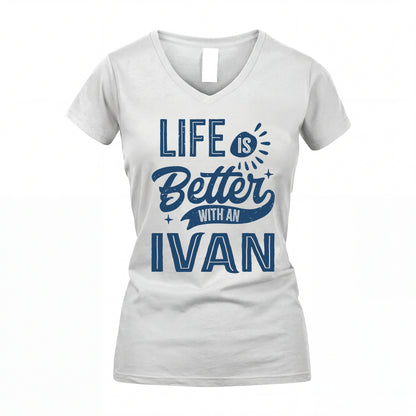 IVAN HH88-K2–Personalized Name Quote T-Shirt Life Is Better With Unisex Gift