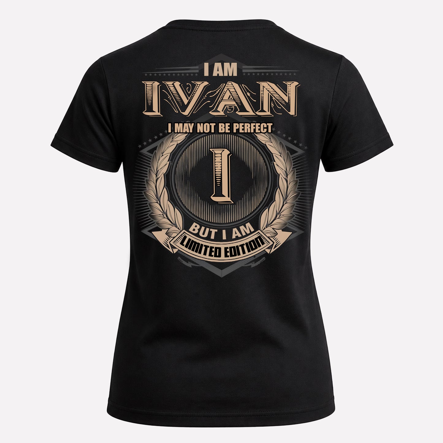 IVAN PH55-T25-Personalized Name Quote Apparel “I Am NAME May Not Be Perfect But I Am Limited Edition”