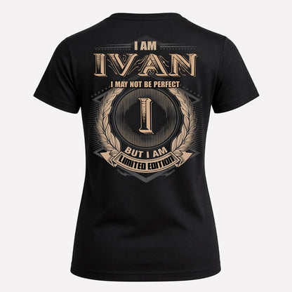 IVAN PH55-T25-Personalized Name Quote Apparel “I Am NAME May Not Be Perfect But I Am Limited Edition”