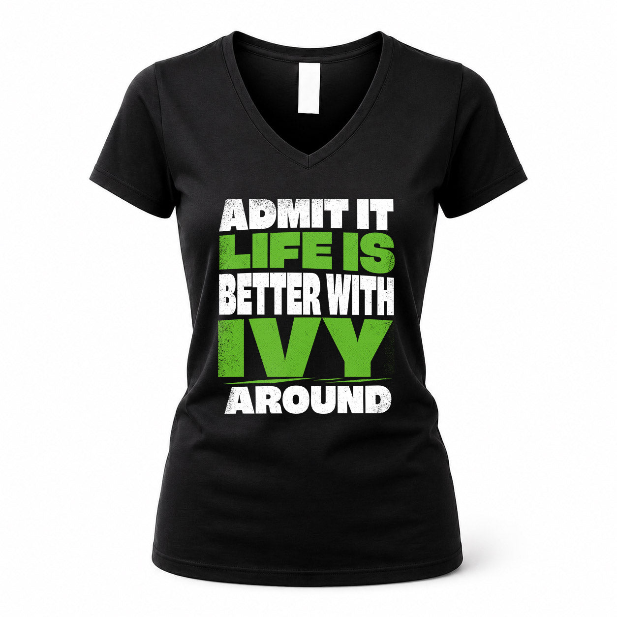 IVY HP68-K4-189 – Personalized Funny Quote Apparel “Admit It, Life Is Better With NAME Around”
