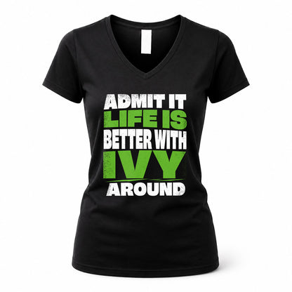 IVY HP68-K4-189 – Personalized Funny Quote Apparel “Admit It, Life Is Better With NAME Around”
