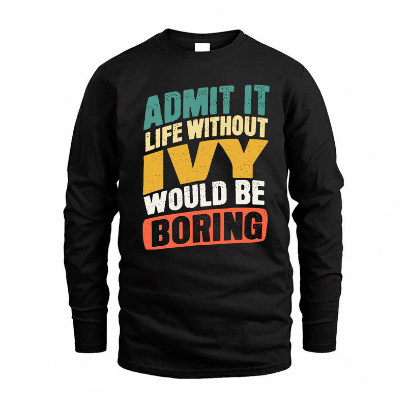 IVY TP88-K4-229–Personalized Funny Quote Apparel “Life Without NAME Would Be Boring”