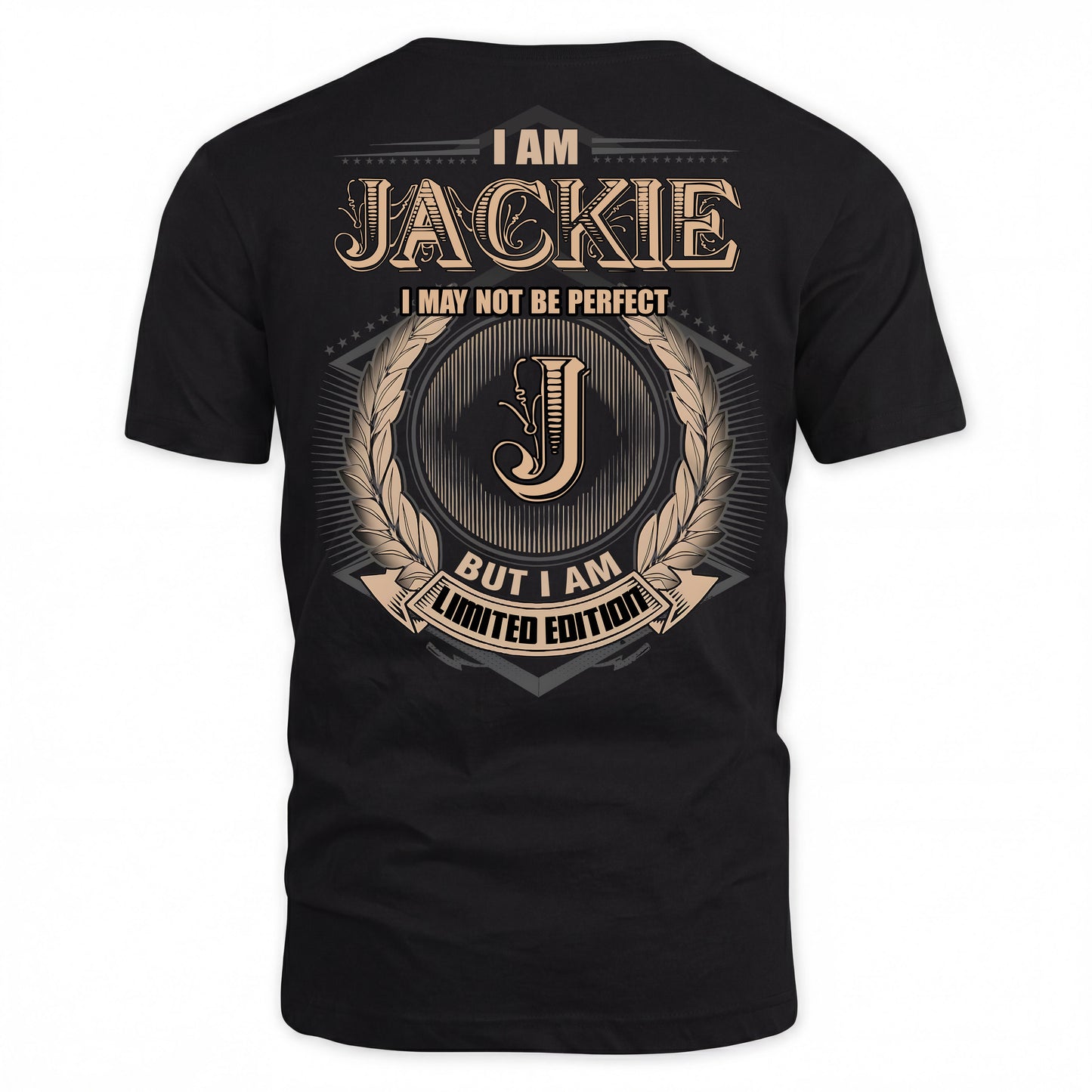 JACKIE PH55-T25-Personalized Name Quote Apparel “I Am NAME May Not Be Perfect But I Am Limited Edition”