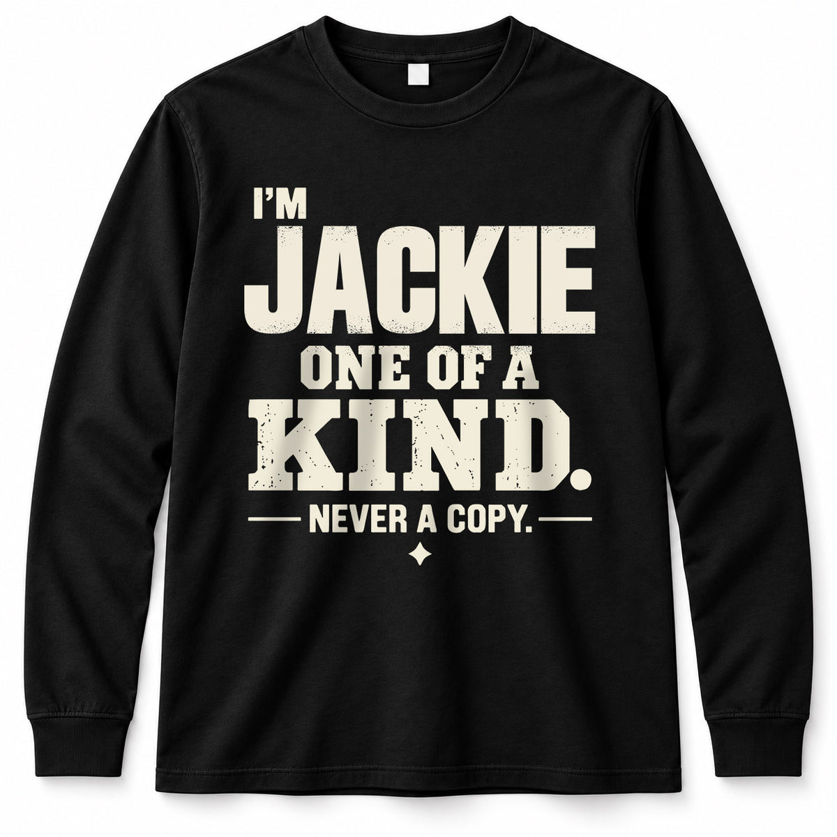 JACKIE P6-K4-228 Personalized Funny Quote Apparel “I’m NAME – One of a Kind, Never a Copy”