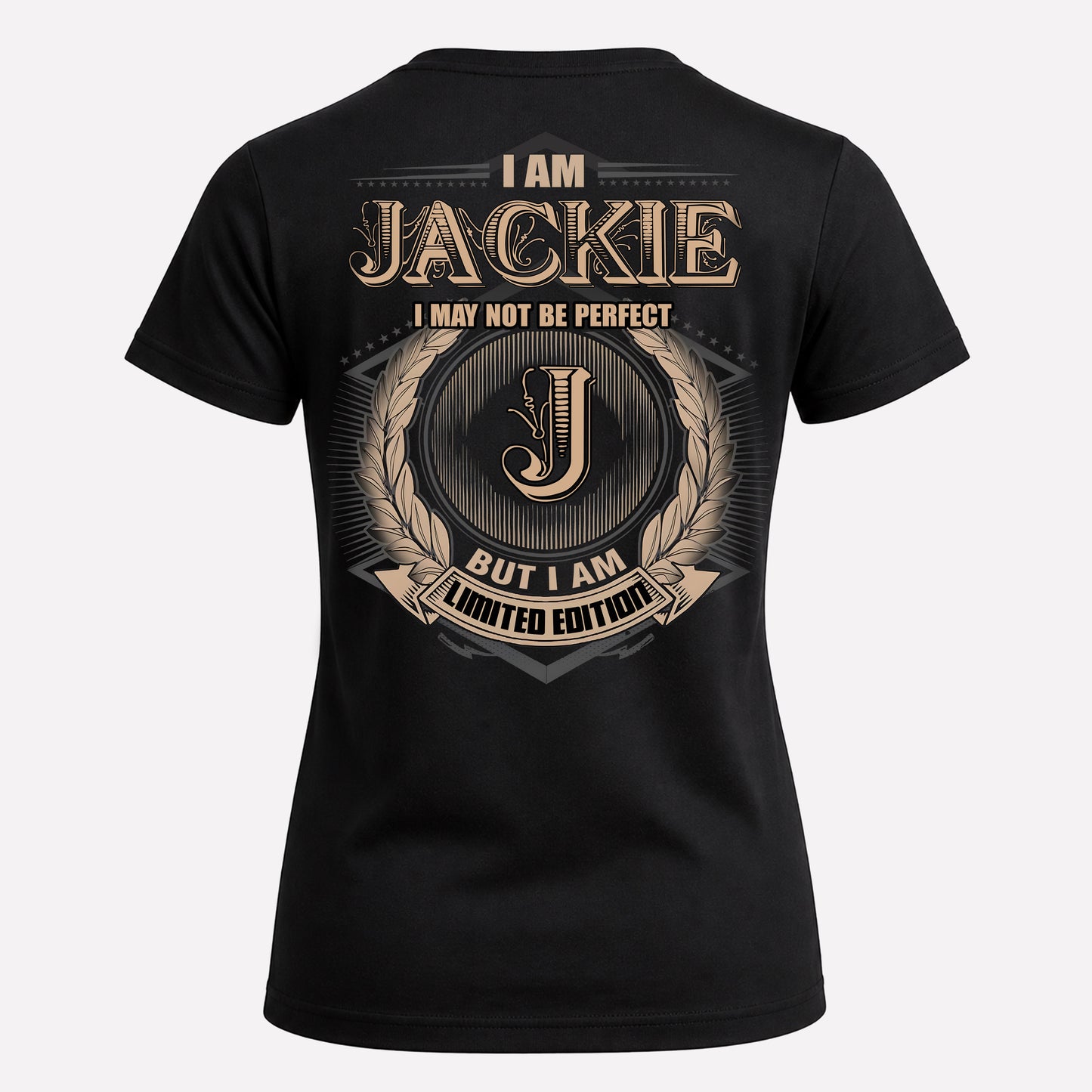 JACKIE PH55-T25-Personalized Name Quote Apparel “I Am NAME May Not Be Perfect But I Am Limited Edition”