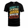 JACKSON TP88-K4-229–Personalized Funny Quote Apparel “Life Without NAME Would Be Boring”