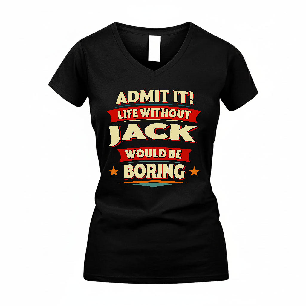 JACK PH88-K2-106–Personalized Funny Quote Apparel “Life Without NAME Would Be Boring”
