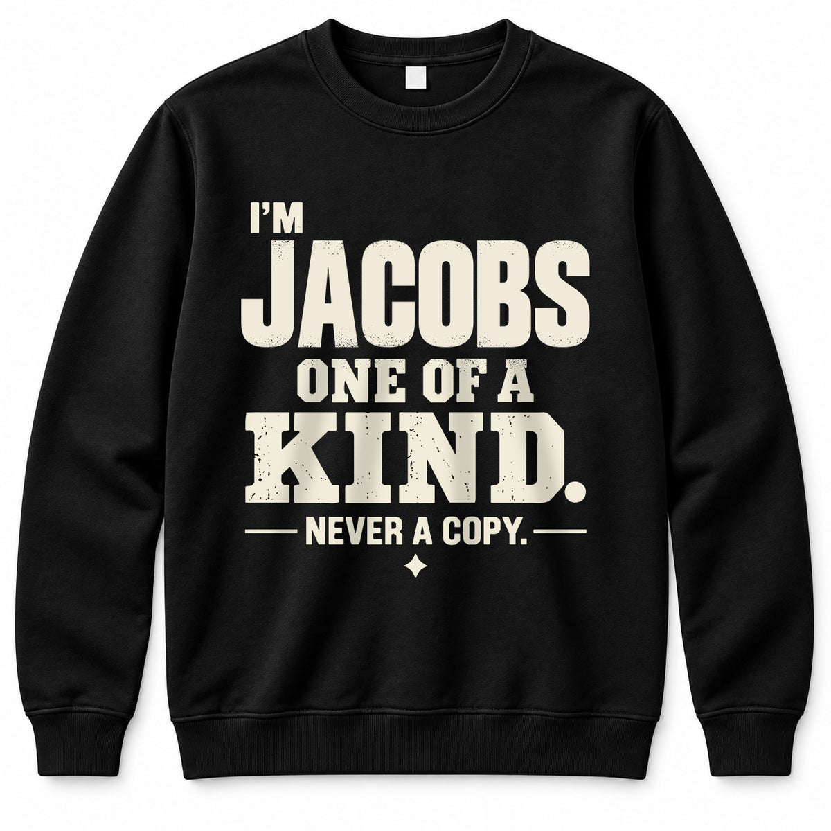 JACOBS P6-K4-228 Personalized Funny Quote Apparel “I’m NAME – One of a Kind, Never a Copy”