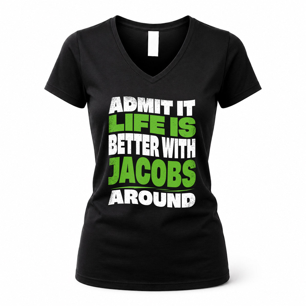 JACOBS HP99-K4-189 – Personalized Funny Quote Apparel “Admit It, Life Is Better With NAME Around”