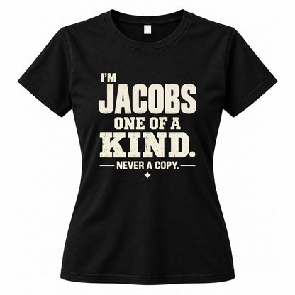 JACOBS P6-K4-228 Personalized Funny Quote Apparel “I’m NAME – One of a Kind, Never a Copy”