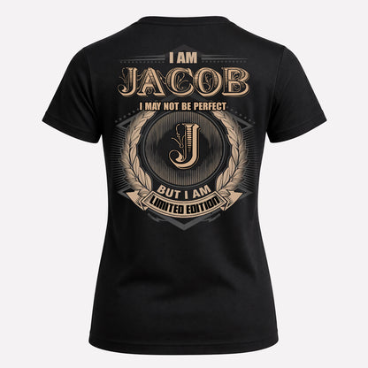 JACOB PH55-T25-Personalized Name Quote Apparel “I Am NAME May Not Be Perfect But I Am Limited Edition”