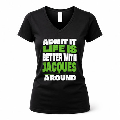 JACQUES HP68-K4-189 – Personalized Funny Quote Apparel “Admit It, Life Is Better With NAME Around”