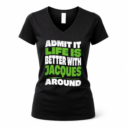 JACQUES HP99-K4-189 – Personalized Funny Quote Apparel “Admit It, Life Is Better With NAME Around”