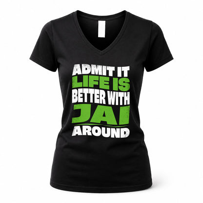 JAI HP99-K4-189 – Personalized Funny Quote Apparel “Admit It, Life Is Better With NAME Around”