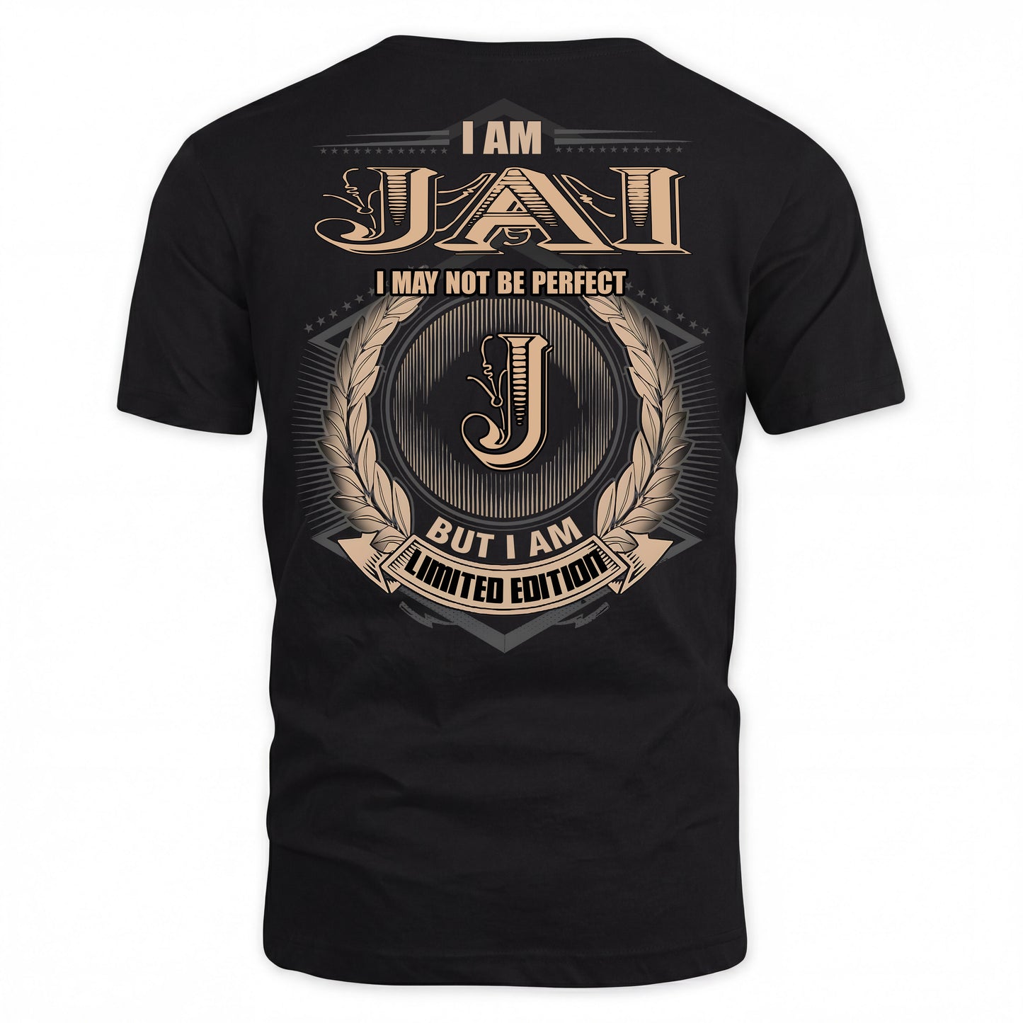 JAI PH55-T25-Personalized Name Quote Apparel “I Am NAME May Not Be Perfect But I Am Limited Edition”