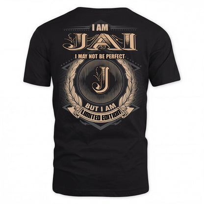 JAI PH55-T25-Personalized Name Quote Apparel “I Am NAME May Not Be Perfect But I Am Limited Edition”