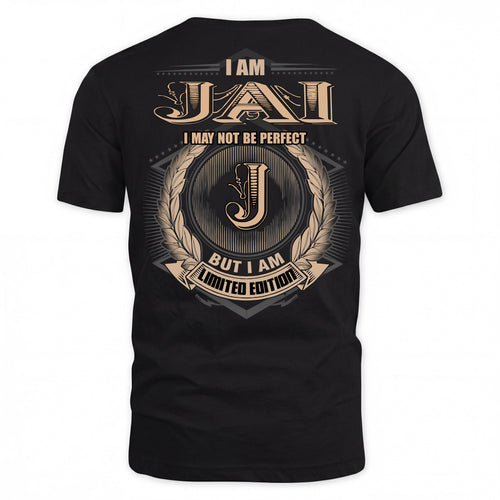 JAI PH55-T25-Personalized Name Quote Apparel “I Am NAME May Not Be Perfect But I Am Limited Edition”