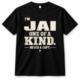 JAI P6-K4-228 Personalized Funny Quote Apparel “I’m NAME – One of a Kind, Never a Copy”