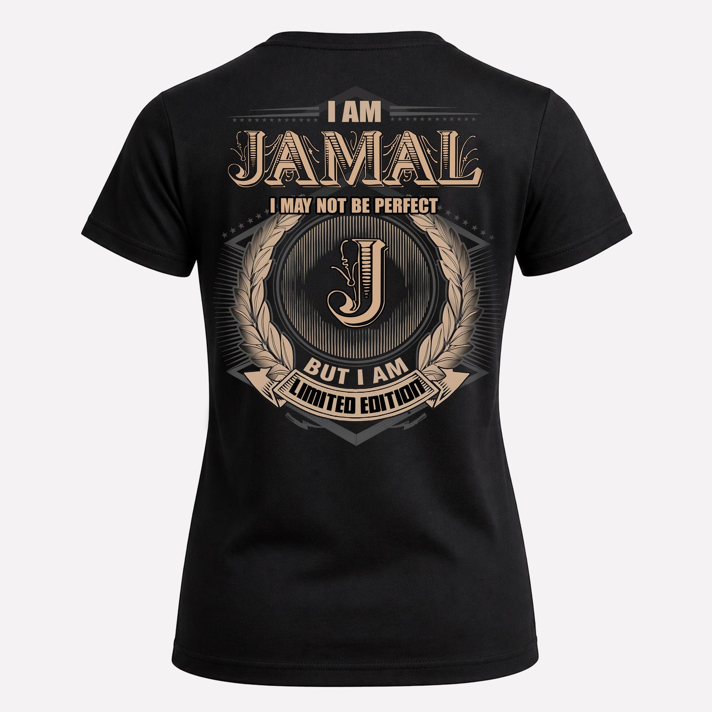 JAMAL PH55-T25-Personalized Name Quote Apparel “I Am NAME May Not Be Perfect But I Am Limited Edition”
