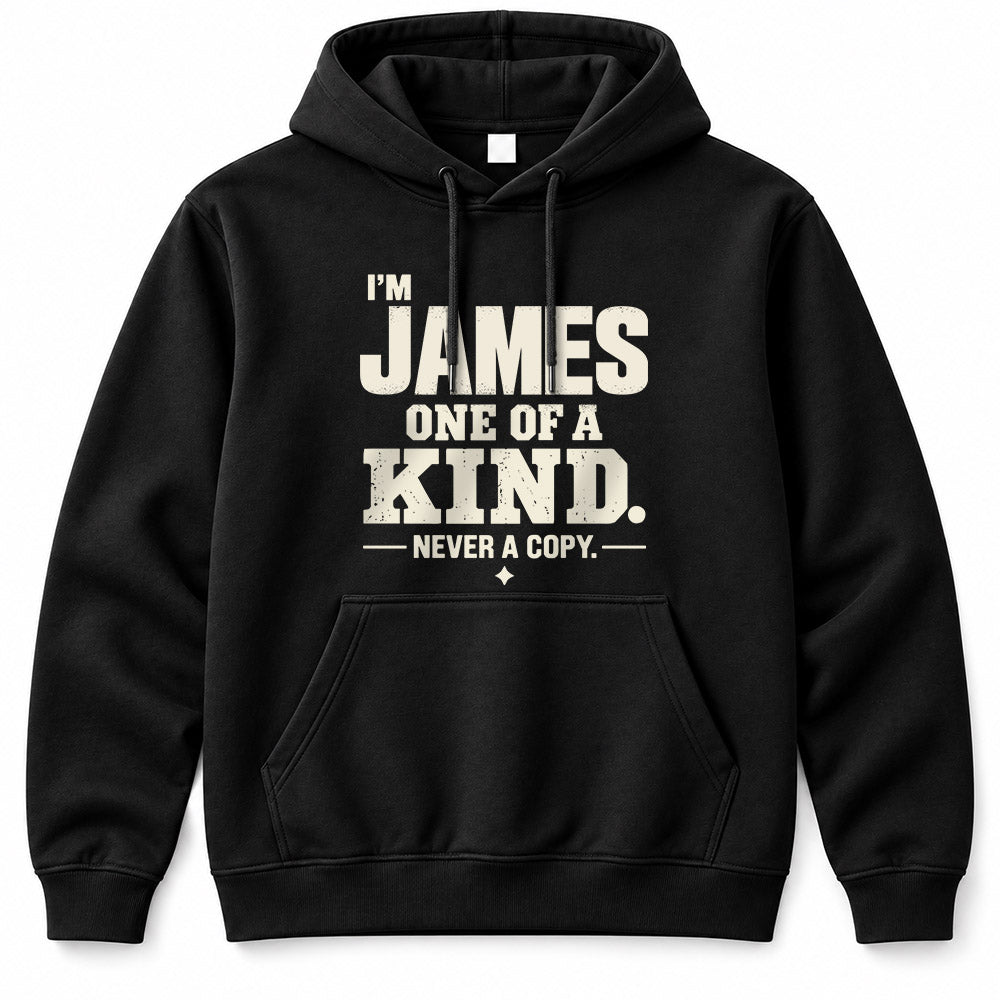 JAMES P6-K4-228 Personalized Funny Quote Apparel “I’m NAME – One of a Kind, Never a Copy”