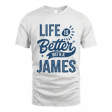 JAMES HH88-K2–Personalized Name Quote T-Shirt Life Is Better With Unisex Gift