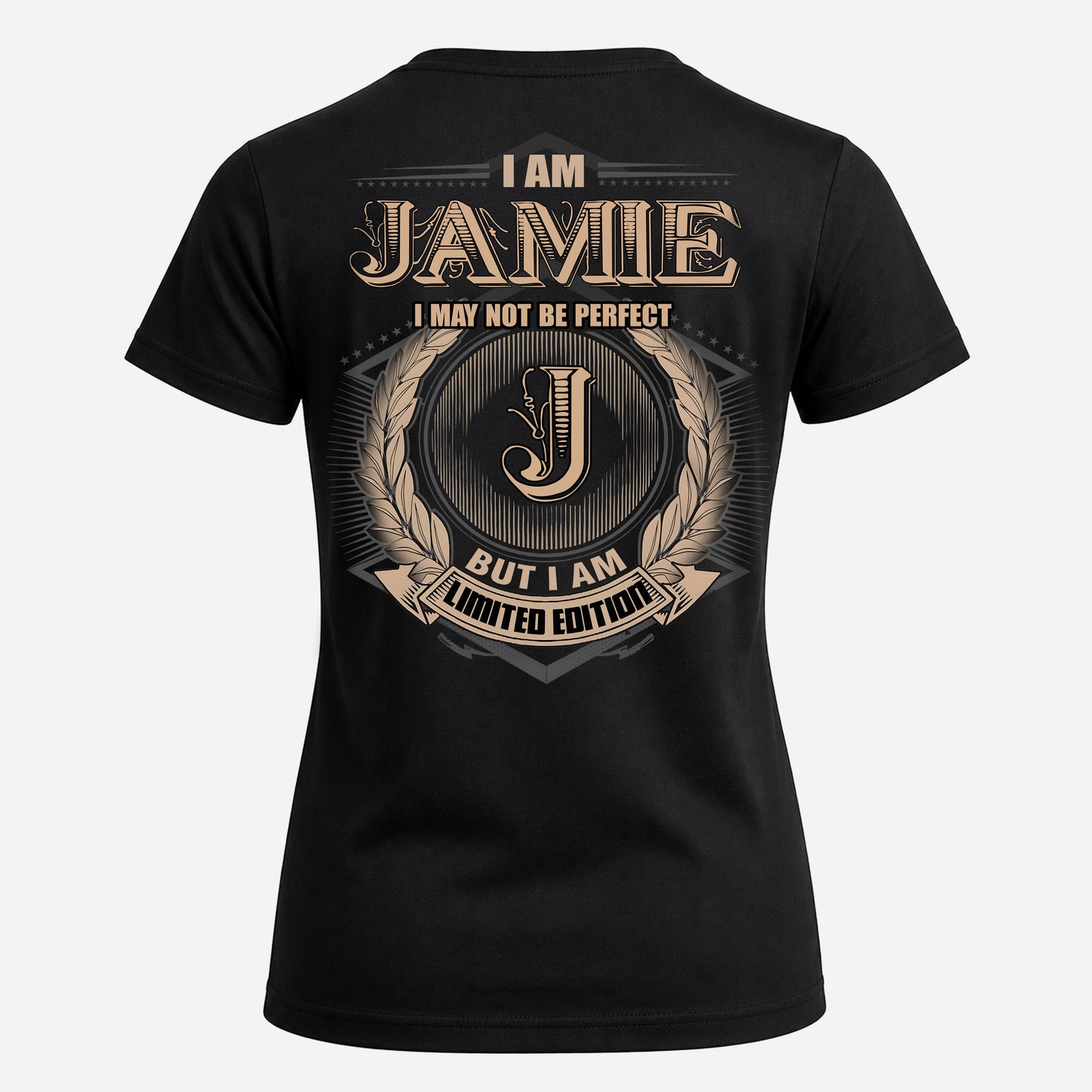 JAMIE PH55-T25-Personalized Name Quote Apparel “I Am NAME May Not Be Perfect But I Am Limited Edition”