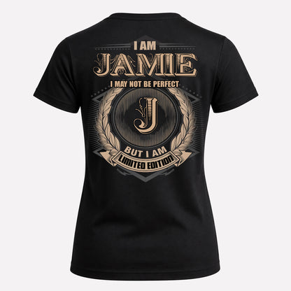 JAMIE PH55-T25-Personalized Name Quote Apparel “I Am NAME May Not Be Perfect But I Am Limited Edition”
