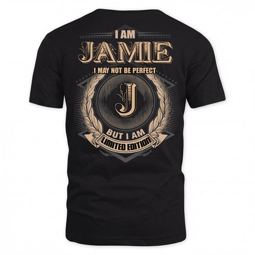 JAMIE PH55-T25-Personalized Name Quote Apparel “I Am NAME May Not Be Perfect But I Am Limited Edition”
