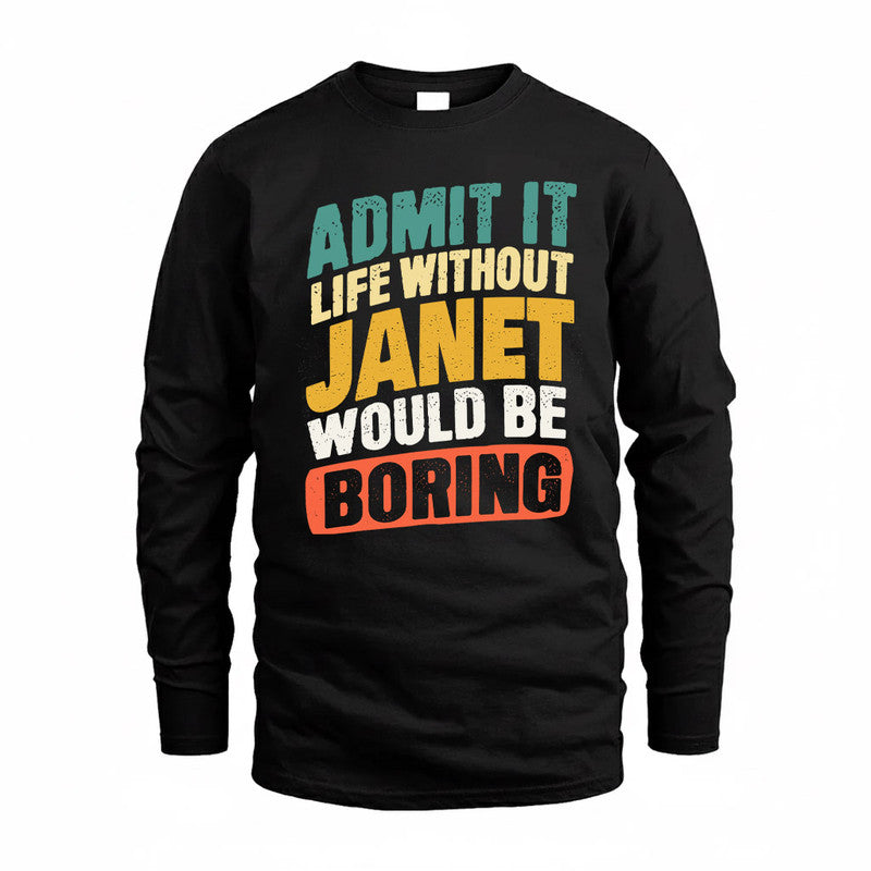 JANET TP88-K4-229–Personalized Funny Quote Apparel “Life Without NAME Would Be Boring”