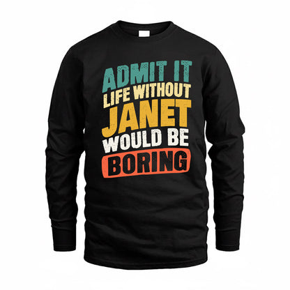 JANET TP88-K4-229–Personalized Funny Quote Apparel “Life Without NAME Would Be Boring”