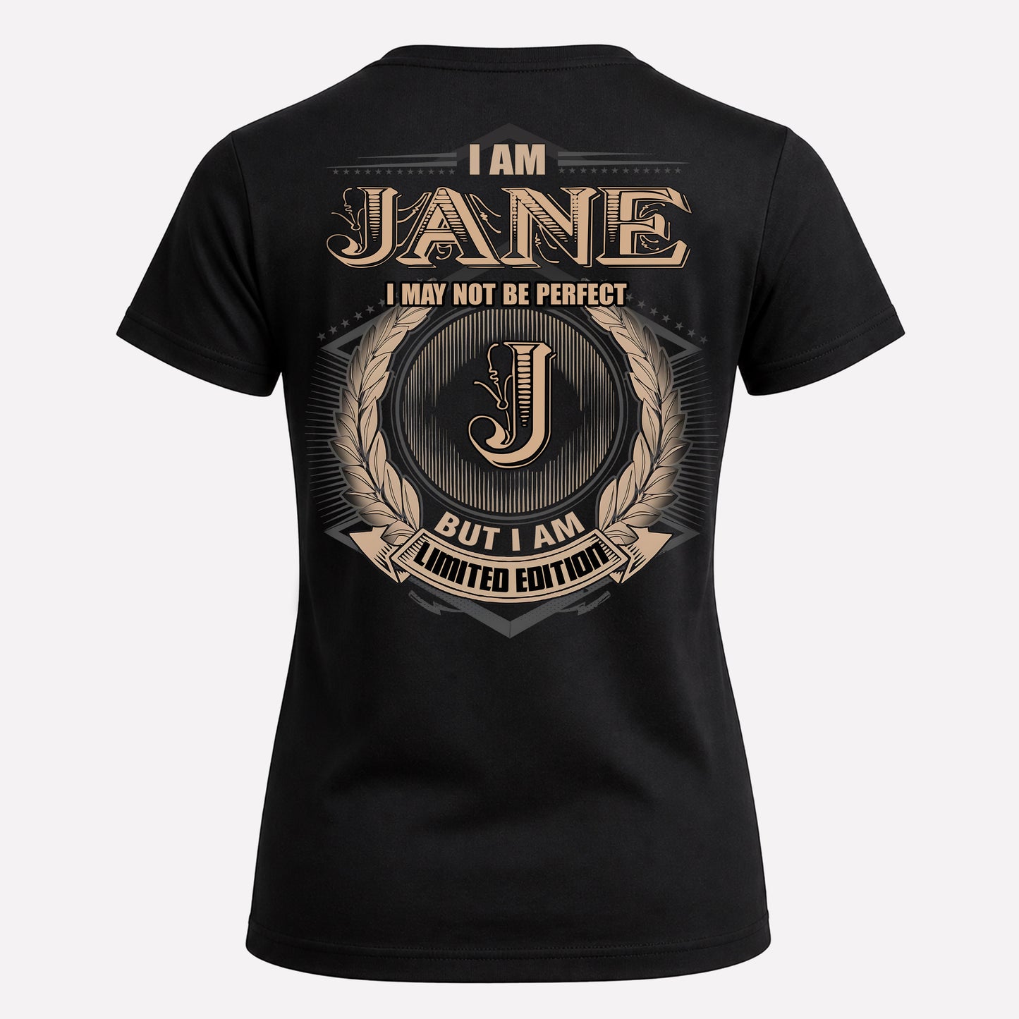 JANE PH55-T25-Personalized Name Quote Apparel “I Am NAME May Not Be Perfect But I Am Limited Edition”
