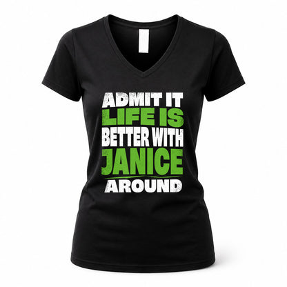 JANICE HP68-K4-189 – Personalized Funny Quote Apparel “Admit It, Life Is Better With NAME Around”