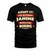 JANINE  PH88-K2-106–Personalized Funny Quote Apparel “Life Without NAME Would Be Boring”
