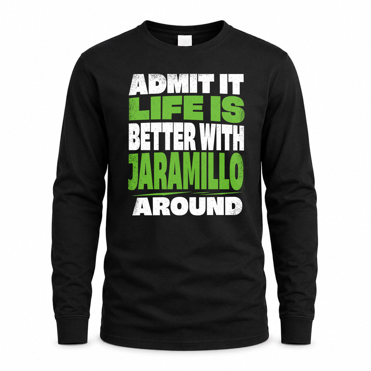 JARAMILLO HP68-K4-189 – Personalized Funny Quote Apparel “Admit It, Life Is Better With NAME Around”