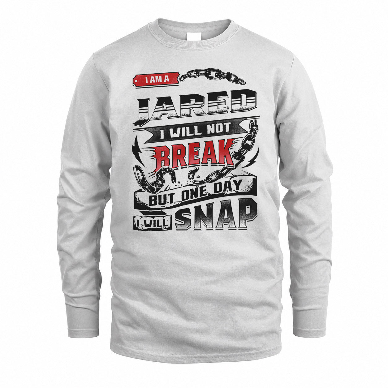 JARED HP28-K4-129 – Personalized Name Quote T-Shirt “I Will Not Break, But One Day I Will Snap”