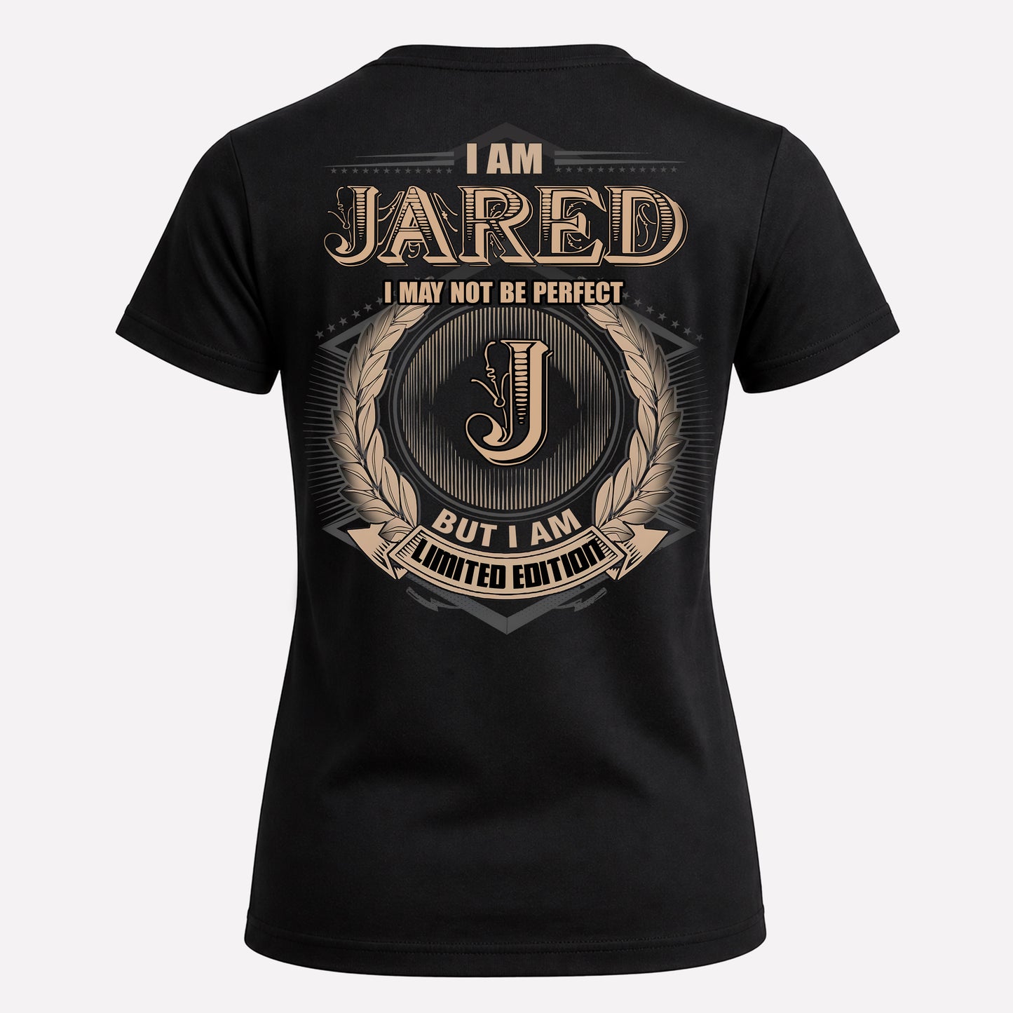JARED PH55-T25-Personalized Name Quote Apparel “I Am NAME May Not Be Perfect But I Am Limited Edition”