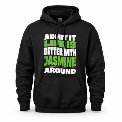 JASMINE HP99-K4-189 – Personalized Funny Quote Apparel “Admit It, Life Is Better With NAME Around”
