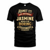 JASMINE TP65-K5-268–Personalized Funny Quote Apparel “Life Without NAME Would Be Boring”