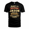 JASON TP65-K5-268–Personalized Funny Quote Apparel “Life Without NAME Would Be Boring”