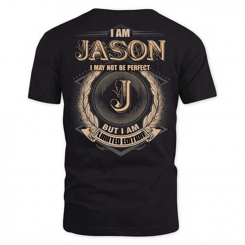 JASON PH55-T25-Personalized Name Quote Apparel “I Am NAME May Not Be Perfect But I Am Limited Edition”