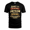 JAYSON TP65-K5-268–Personalized Funny Quote Apparel “Life Without NAME Would Be Boring”