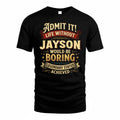 JAYSON TP65-K5-268–Personalized Funny Quote Apparel “Life Without NAME Would Be Boring”